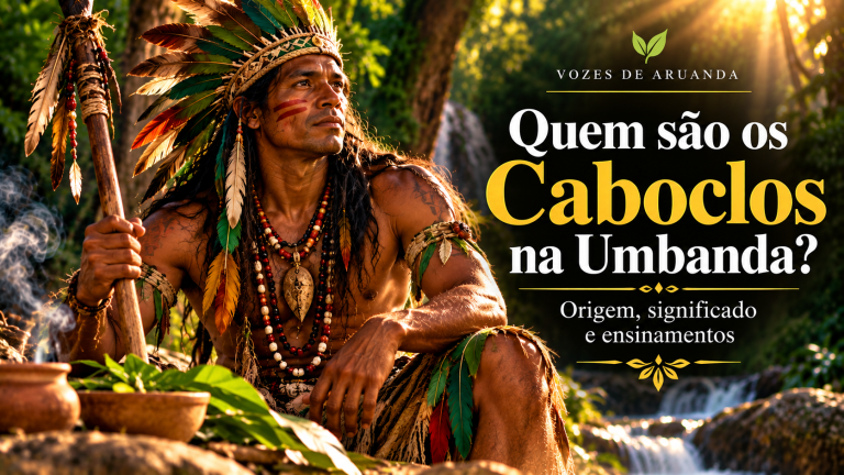 Quem são os Caboclos na Umbanda? Origem, significado e ensinamentos