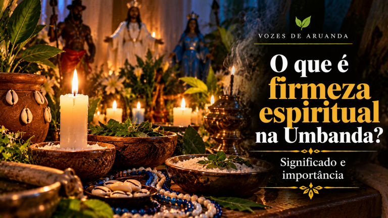 O que é firmeza espiritual na Umbanda? Significado e importância